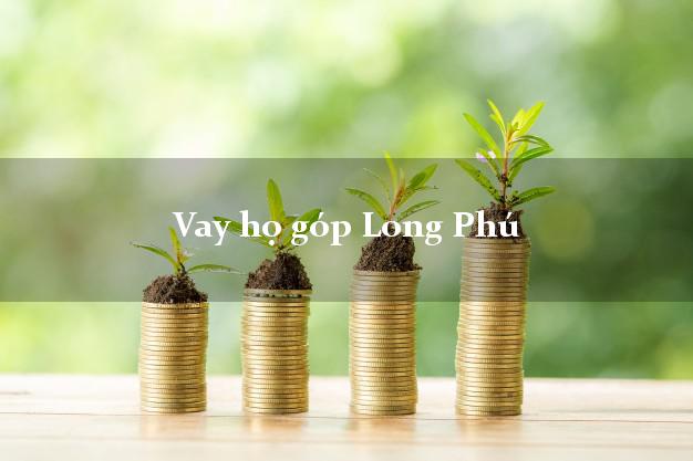 Vay họ góp Long Phú Sóc Trăng