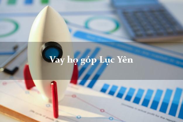 Vay họ góp Lục Yên Yên Bái