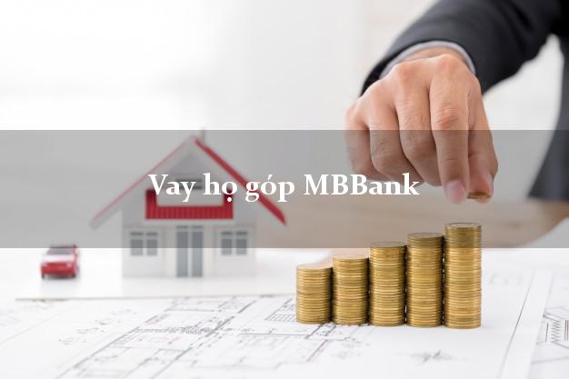 Vay họ góp MBBank Mới nhất