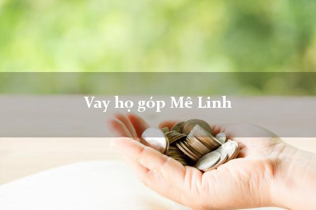 Vay họ góp Mê Linh Hà Nội