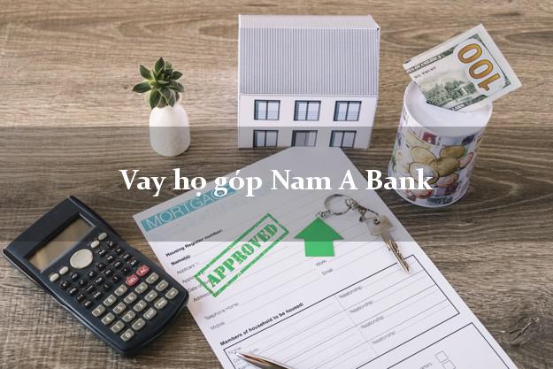 Vay họ góp Nam A Bank Mới nhất