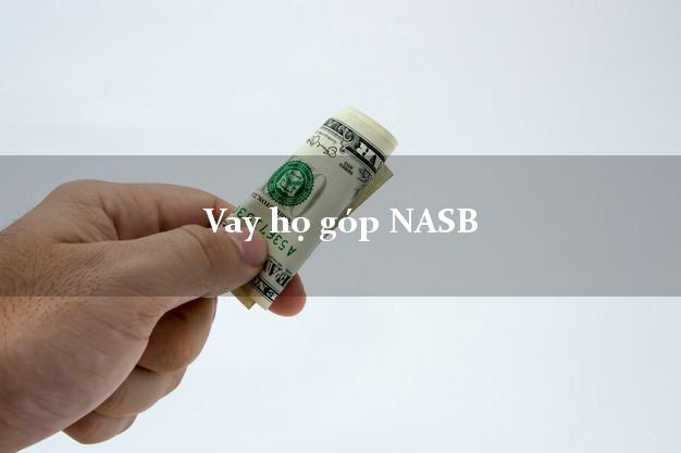 Vay họ góp NASB Mới nhất