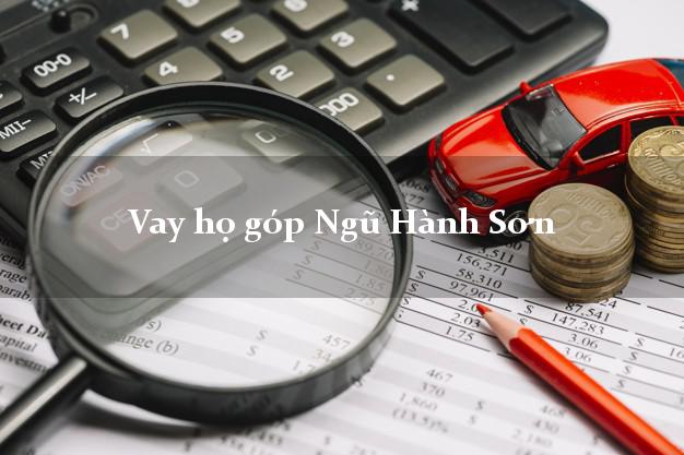 Vay họ góp Ngũ Hành Sơn Đà Nẵng