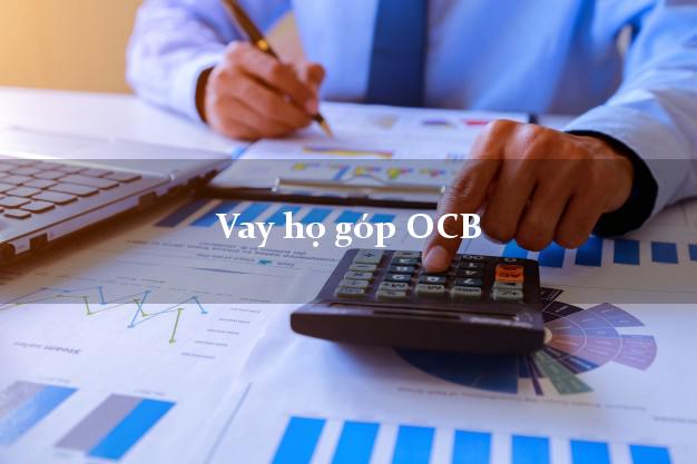 Vay họ góp OCB Mới nhất