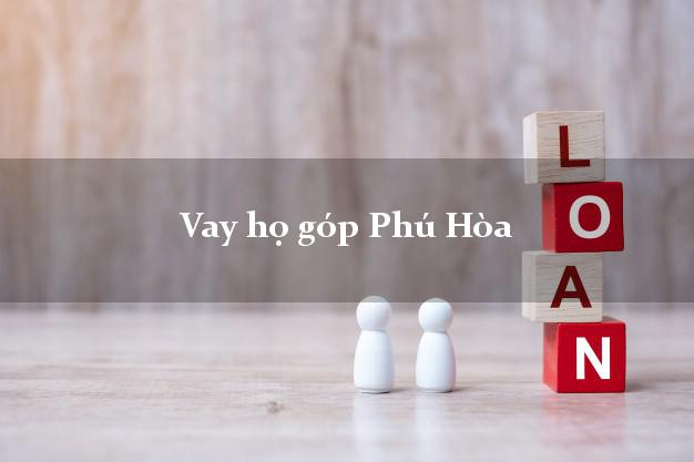 Vay họ góp Phú Hòa Phú Yên