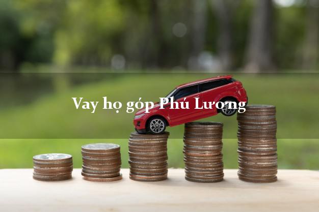 Vay họ góp Phú Lương Thái Nguyên