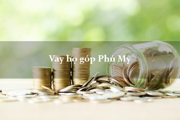 Vay họ góp Phú Mỹ Bà Rịa Vũng Tàu