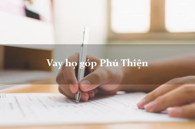 Vay họ góp Phú Thiện Gia Lai