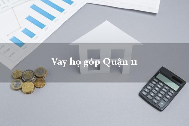 Vay họ góp Quận 11 Hồ Chí Minh