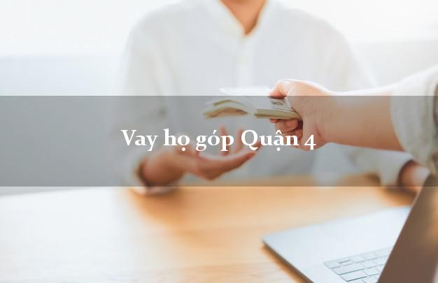 Vay họ góp Quận 4 Hồ Chí Minh