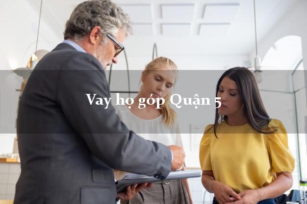 Vay họ góp Quận 5 Hồ Chí Minh