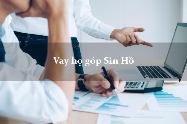 Vay họ góp Sìn Hồ Lai Châu