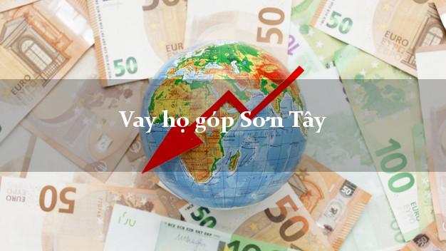 Vay họ góp Sơn Tây Hà Nội