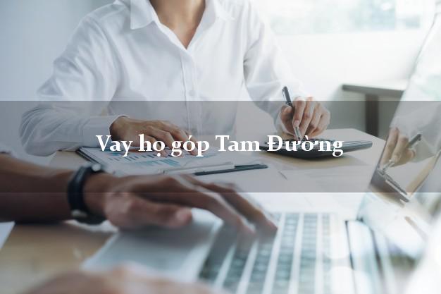 Vay họ góp Tam Đường Lai Châu