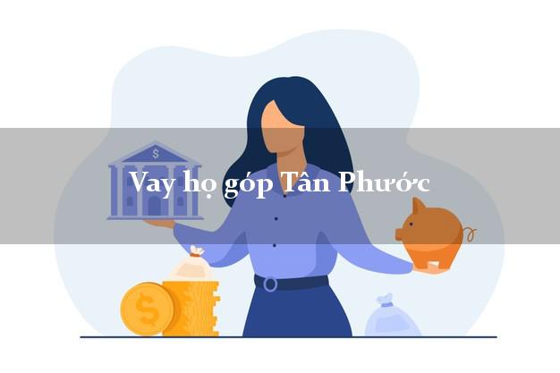 Vay họ góp Tân Phước Tiền Giang