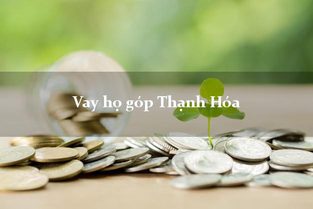 Vay họ góp Thạnh Hóa Long An