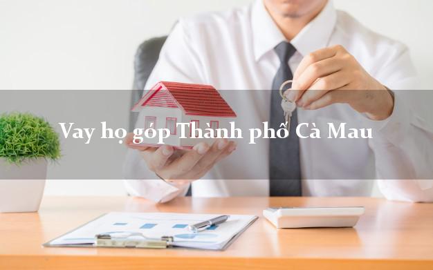 Vay họ góp Thành phố Cà Mau