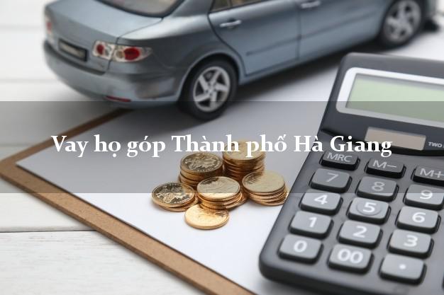 Vay họ góp Thành phố Hà Giang