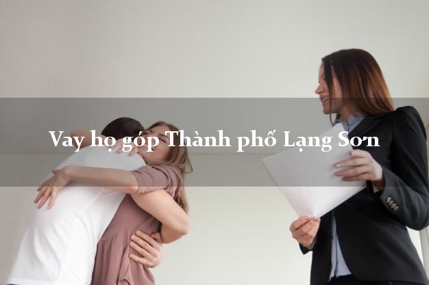 Vay họ góp Thành phố Lạng Sơn