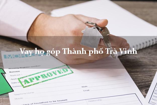 Vay họ góp Thành phố Trà Vinh