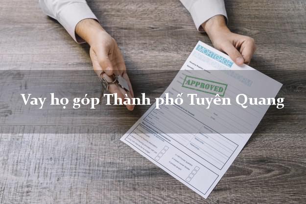 Vay họ góp Thành phố Tuyên Quang