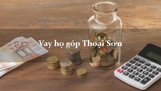 Vay họ góp Thoại Sơn An Giang