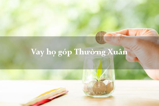 Vay họ góp Thường Xuân Thanh Hóa