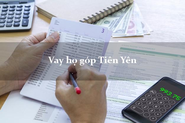 Vay họ góp Tiên Yên Quảng Ninh