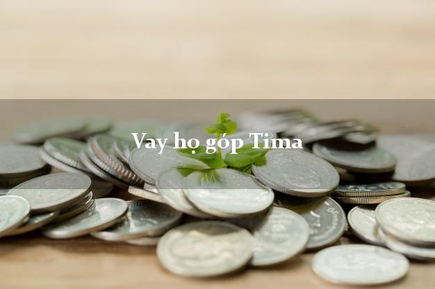 Vay họ góp Tima Online