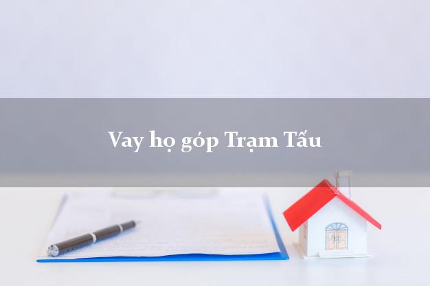 Vay họ góp Trạm Tấu Yên Bái