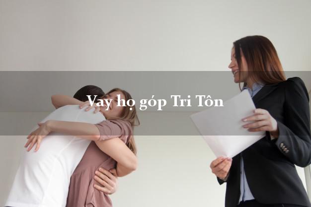 Vay họ góp Tri Tôn An Giang