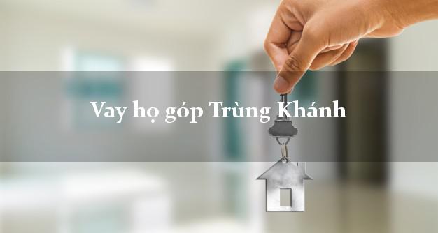 Vay họ góp Trùng Khánh Cao Bằng