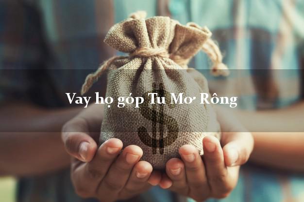 Vay họ góp Tu Mơ Rông Kon Tum