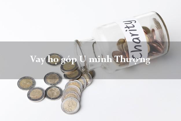 Vay họ góp U minh Thượng Kiên Giang