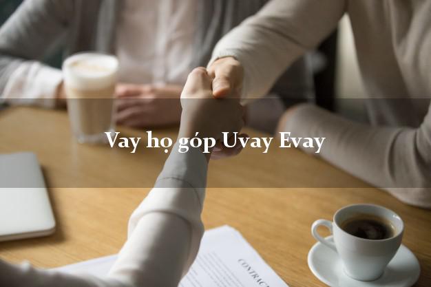 Vay họ góp Uvay Evay Online