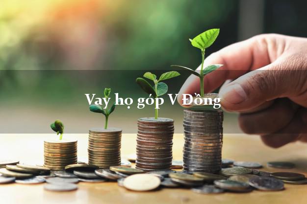 Vay họ góp V Đồng Online