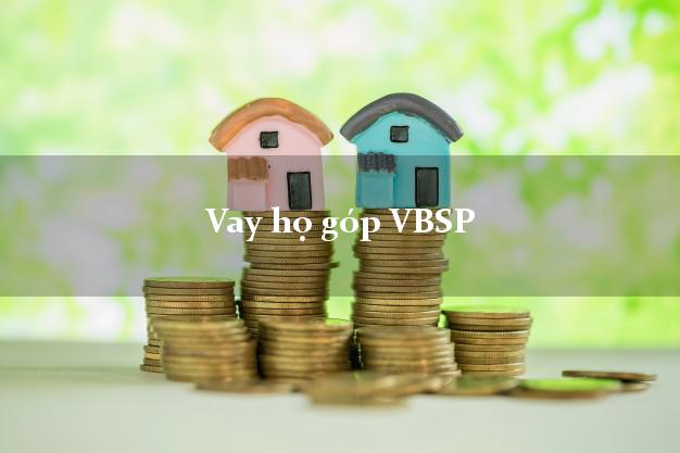 Vay họ góp VBSP Mới nhất