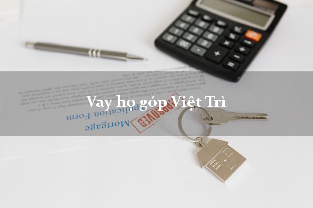 Vay họ góp Việt Trì Phú Thọ