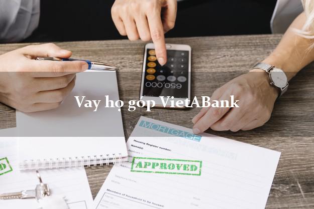 Vay họ góp VietABank Mới nhất