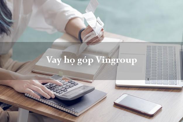 Vay họ góp Vingroup Online