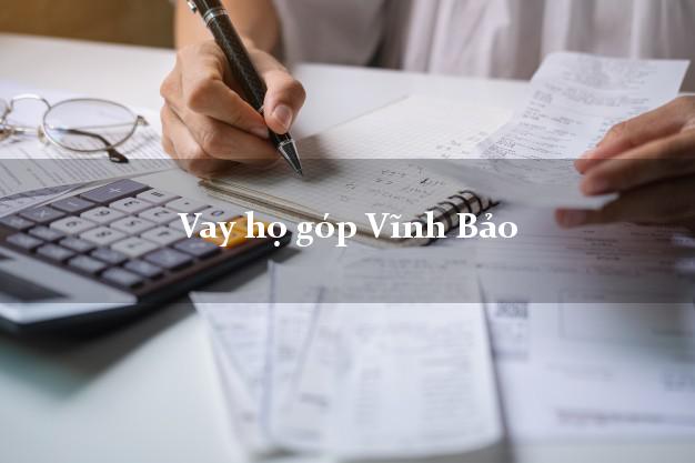 Vay họ góp Vĩnh Bảo Hải Phòng