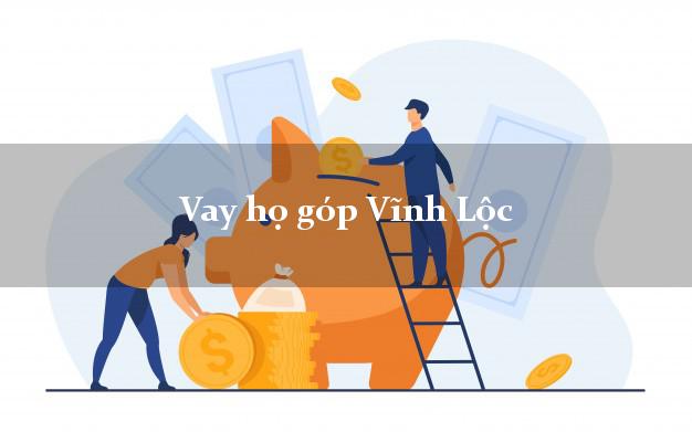 Vay họ góp Vĩnh Lộc Thanh Hóa