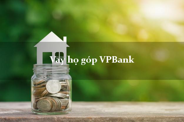 Vay họ góp VPBank Mới nhất