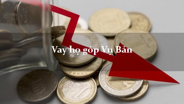 Vay họ góp Vụ Bản Nam Định