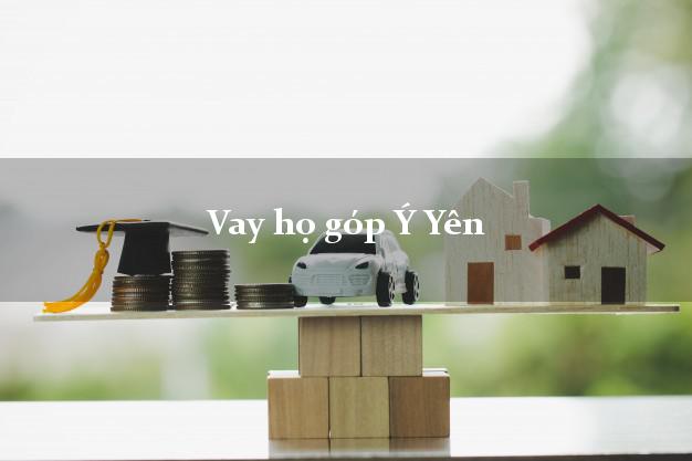 Vay họ góp Ý Yên Nam Định