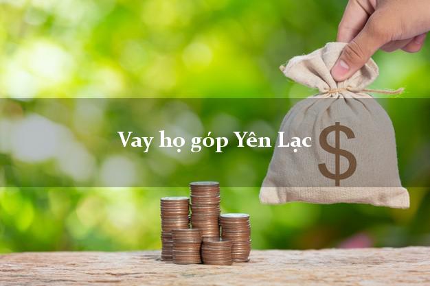 Vay họ góp Yên Lạc Vĩnh Phúc